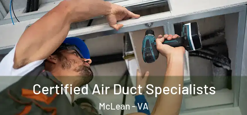 Certified Air Duct Specialists McLean - VA