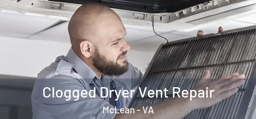  Clogged Dryer Vent Repair McLean - VA