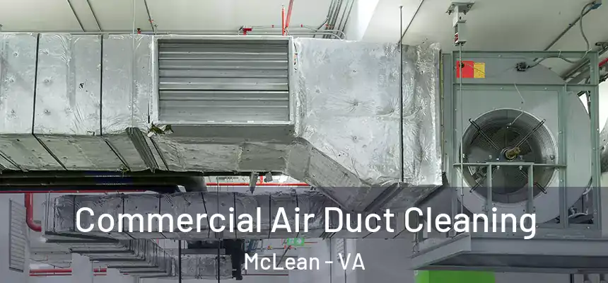 Commercial Air Duct Cleaning McLean - VA