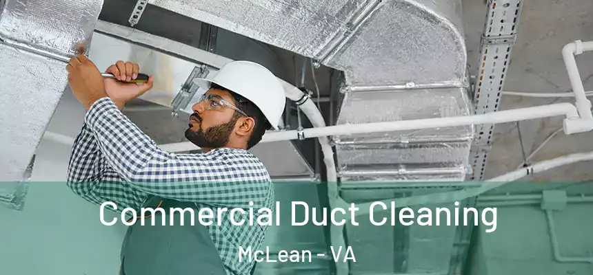 Commercial Duct Cleaning McLean - VA