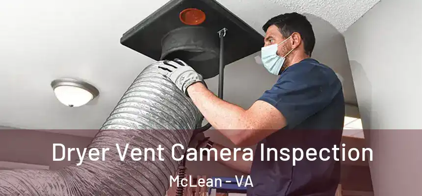 Dryer Vent Camera Inspection McLean - VA