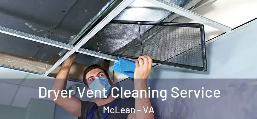 Dryer Vent Cleaning Service McLean - VA