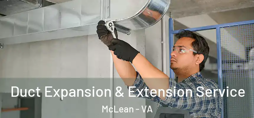  Duct Expansion & Extension Service McLean - VA