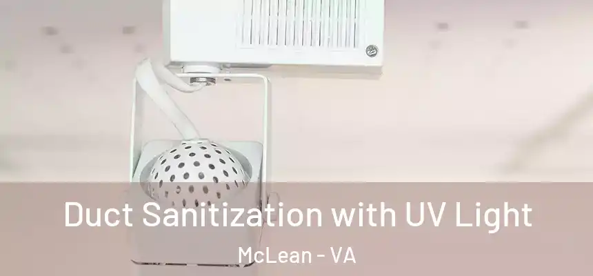 Duct Sanitization with UV Light McLean - VA