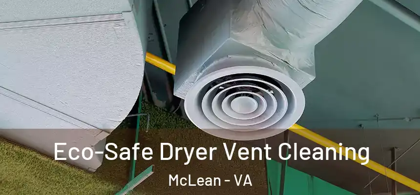  Eco-Safe Dryer Vent Cleaning McLean - VA