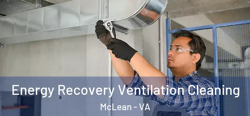  Energy Recovery Ventilation Cleaning McLean - VA