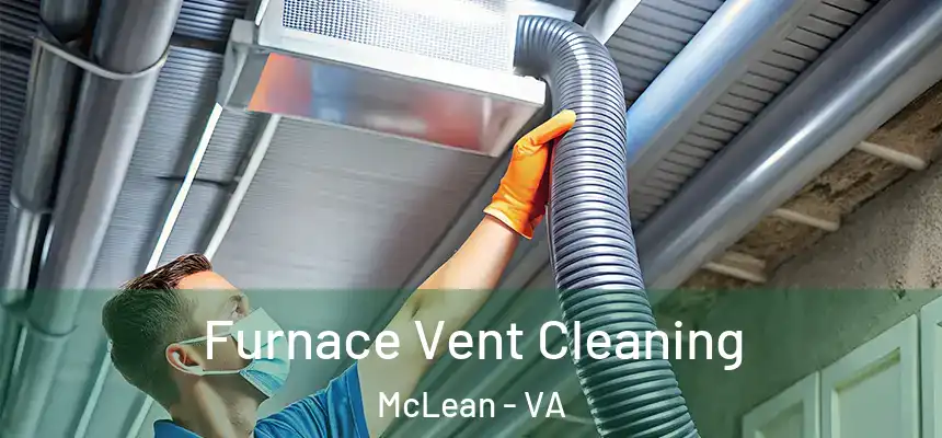Furnace Vent Cleaning McLean - VA
