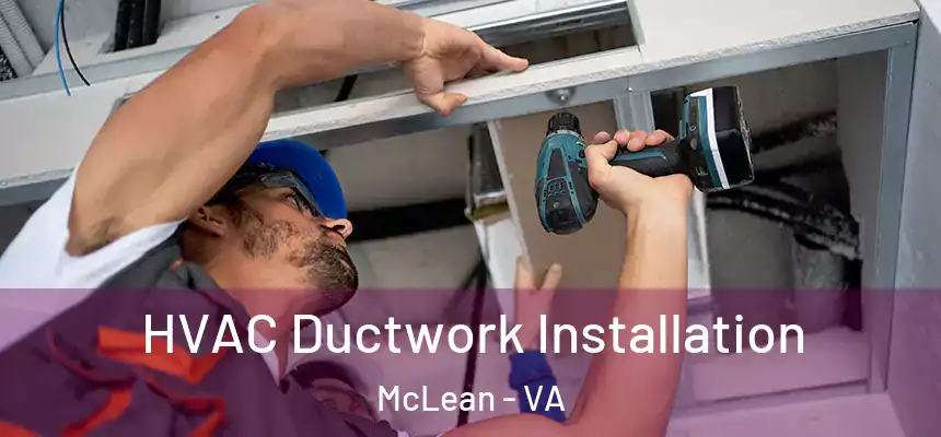 HVAC Ductwork Installation McLean - VA