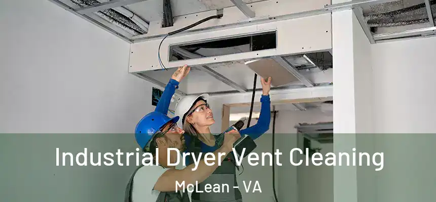  Industrial Dryer Vent Cleaning McLean - VA