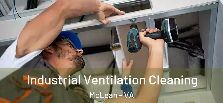 Industrial Ventilation Cleaning McLean - VA