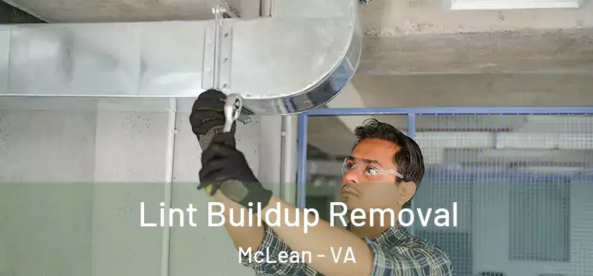 Lint Buildup Removal McLean - VA