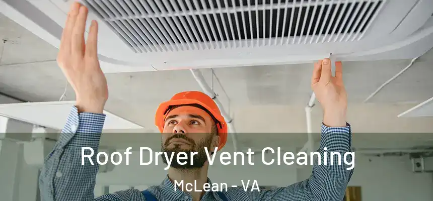 Roof Dryer Vent Cleaning McLean - VA