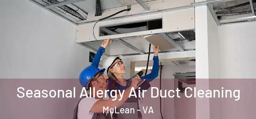 Seasonal Allergy Air Duct Cleaning McLean - VA