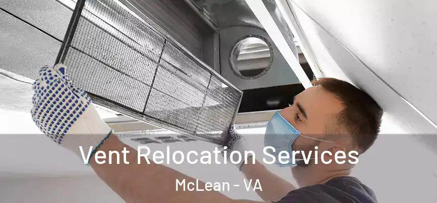 Vent Relocation Services McLean - VA