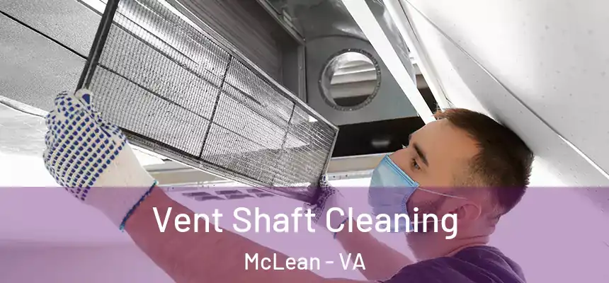 Vent Shaft Cleaning McLean - VA