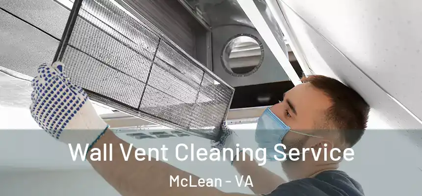  Wall Vent Cleaning Service McLean - VA