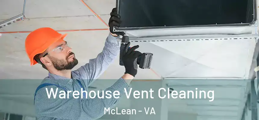 Warehouse Vent Cleaning McLean - VA